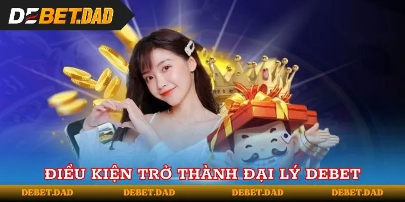 Những điều kiện để trở thành đối tác Debet